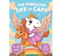 The Fabulous Life Of Capy: Coloring Book For Kids Age 4-8