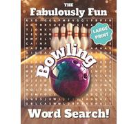 The Fabulously Fun Bowling Word Search: More than fifty bowling themed word searches with large print, five bonus crosswords, and two pages of fun ... sports fans...gift for holiday or birthday