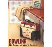 The Fabulously Fun Bowling Word Search - No Reverse Edition: Large Print Gentle Puzzles with No Backwards or Upside Down Solutions + Easy Word ... Seniors That is Engaging Without Overwhelming