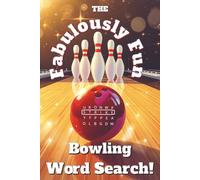 The Fabulously Fun Bowling Word Search - Travel Edition: More than fifty bowling themed word searches in all directions with five bonus crosswords for ... or holiday | relaxing brain games for adults