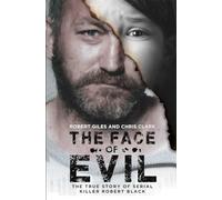 The Face of Evil: The True Story of the Serial Killer Robert Black