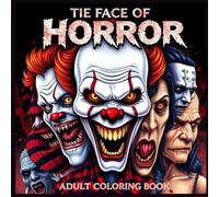 The Face Of Horror: An Adult Coloring Book of 50 Gruesome Portraits from Cult Horror Films and Terrifying Tales