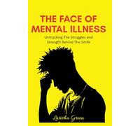 The Face Of Mental Illness: Unmasking The Struggles and Strength Behind The Smile