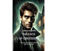 THE FACE OF OBSESSION: "There is no need for prisons when the mind is a perfect cage."