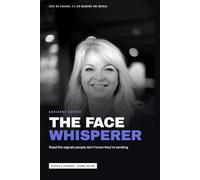 The Face Whisperer: Reading the signals people don't know they're sending