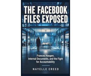 The Facebook Files Exposed: Frances Haugen, Internal Documents, and the Fight for Accountability