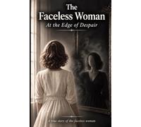 The Faceless Woman: At the Edge of Despair