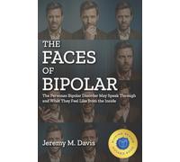 The Faces of Bipolar: The Personas Bipolar Disorder May Speak Through and What They Feel Like from the Inside