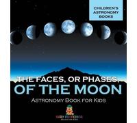The Faces, or Phases, of the Moon - Astronomy Book for Kids C (Copertina rigida)
