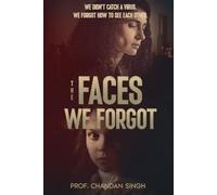 The Faces We Forgot: “We didn’t catch a virus, we forgot how to see each other.”