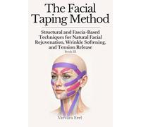 The Facial Taping Method: Structural and Fascia-Based Techniques for Natural Facial Rejuvenation, Wrinkle Softening, and Tension Release