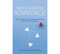 Therese Miclot Kat Koppett The Facilitation Advantage (Tascabile)