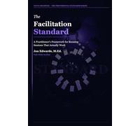 The Facilitation Standard: How to Lead Conversations That Actually Move Work Forward: 3
