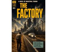 THE FACTORY: A NOVEL OF INDUSTRIAL TERROR