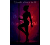 The Facts, Ethics, and Culture of Strip Clubs: 1