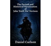 The Factual and Historical Novelisation of John 'Swift Nix' Nevison