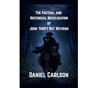 The Factual and Historical Novelisation of John 'Swift Nix' Nevison