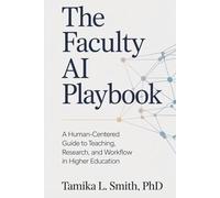 The Faculty AI Playbook: A Human-Centered Guide to Teaching, Research, and Workflow in Higher Education