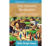 The Fading Darkness: A 'Kavya Phulwari' Anthology of Short Stories