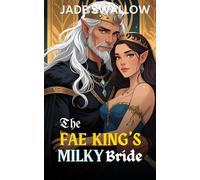 The Fae King's Milky Bride: An age gap arranged marriage fae fantasy romance with milking