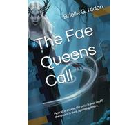 The Fae Queens Call: Her call is a curse, the price is your soul & the reward is pure, agonising desire.