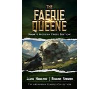 The Faerie Queene Book 6: Modern Prose Edition
