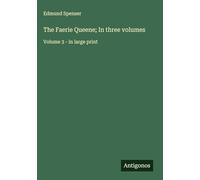 The Faerie Queene; In three volumes: Volume 3 - in large print