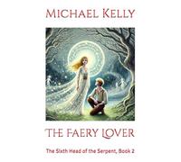 The Faery Lover: The Sixth Head of the Serpent, Book 2