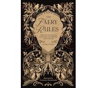 The Faery Rules: How to Live in Harmony With the Fae