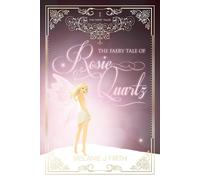 The Faery Tale of Rosie Quartz: 1 - Firth Melanie J.