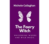 The Faery Witch: Whispering Woods and Wild Magic