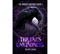 The Fae's Unkindness: The Raven's Prophecy Book One (an epic RH/Poly Fae Romantasy)
