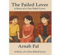 The Failed Lover: A story of a One Sided Lover