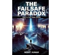The Failsafe Paradox: Part 5: The Final Stand