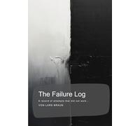 The Failure Log: A record of attempts that did not work…