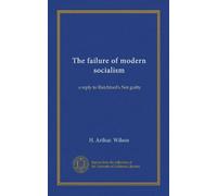 The failure of modern socialism: a reply to Blatchford's Not guilty