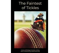 The Faintest of Tickles: A new anthology of cricket writing