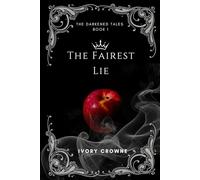 The Fairest Lie: The Darkened Tales: Book 1