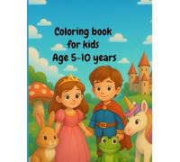 The Fairy Tale Coloring Book for Kids Ages 5-10: Magical Unicorns, prince, Princesses, Castles, Rabbits, Owls, and More than 50 Enchanted Creatures to Color