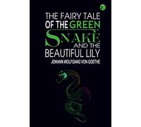 The Fairy Tale of the Green Snake and the Beautiful Lily