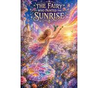 The Fairy Who Painted the Sunrise: 12