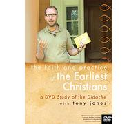 The Faith and Practice of the Earliest Christians: A Dvd Study on the Didache With Tony Jones