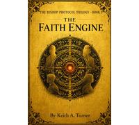 The Faith Engine: The Bishop Protocol Trilogy - Book 3