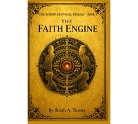 The Faith Engine: The Bishop Protocol Trilogy - Book 3