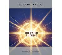 The Faith Engine: Unleashing The Power Of James