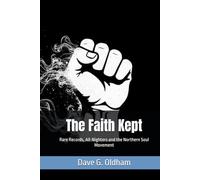 The Faith Kept: Rare Records, All-Nighters and the Northern Soul Movement