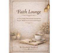 The Faith Lounge: A Devotional, Guided Prayer, Reflection & Answered Prayers Journal