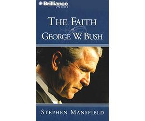 The Faith of George W. Bush by Stephen Mansfield (2007-10-28)