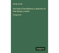 The Faith of the Millions; A Selection Of Past Essays; 2 series: in large print