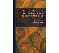 The Faith, the Falsity and the Failure of Christian Science